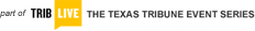part of TribLive: The Texas Tribune Event Series