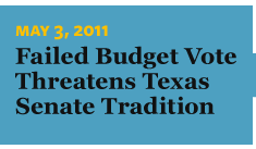  5/3/2011 Failed Budget Vote Threatens Texas Senate Tradition