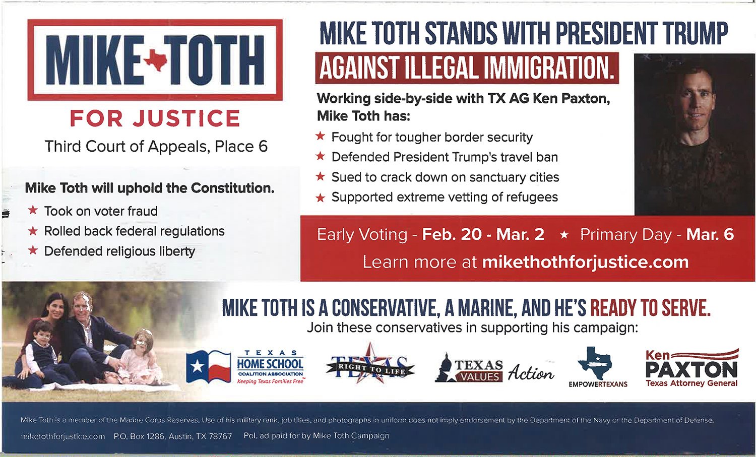 Republican court candidate Mike Toth, going beyond the typical tactic of promoting a certain judicial philosophy, is openly embracing Donald Trump and hot-button social issues in his race for the 3rd Court of Appeals. This is one side of a recent mail advertisement he sent out.