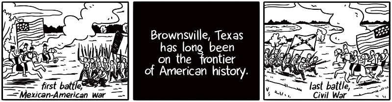 Brownsville, Texas, has long been on the frontier of American history.