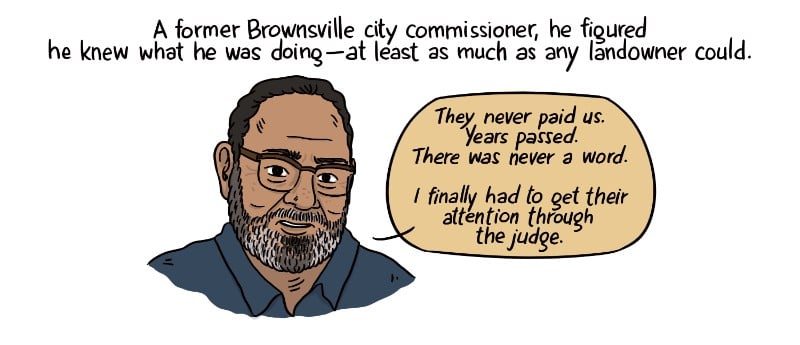 A former Brownsville city commissioner, he figured he knew what he was doing -- at least as much as any landowner could.