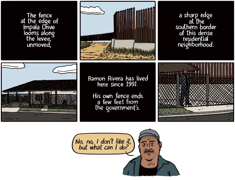 The fence at the edge of Impala Drive looms along the levee, unmoved, a sharp edge at the southern border of this dense residential neighborhood. Ramon Rivera has lived here since 1991. His own fence ends a few feet from the government’s.